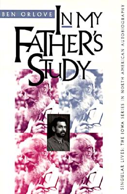 In My Father's Study - Orlove, Ben, and Stone, Albert E (Foreword by)