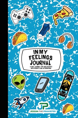 In My Feelings Journal (Blue Marble) - Jessika the Prankster (Contributions by), and Bristow Press (Designer)