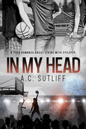 In My Head Second Edition: A sports romance about living with epilepsy