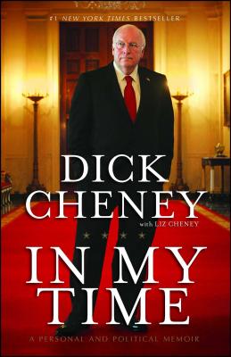 In My Time: A Personal and Political Memoir - Cheney, Dick, and Cheney, Liz