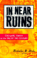 In Near Ruins: Cultural Theory at the End of the Century