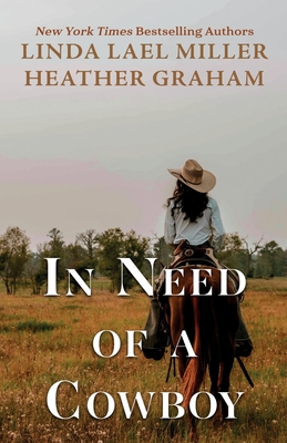 In Need of a Cowboy - Miller, Linda Lael, and Graham, Heather