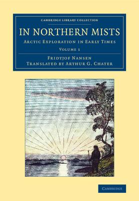 In Northern Mists: Arctic Exploration in Early Times - Nansen, Fridtjof, and Chater, Arthur G. (Translated by)