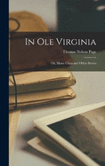 In Ole Virginia: Or, Marse Chan and Other Stories