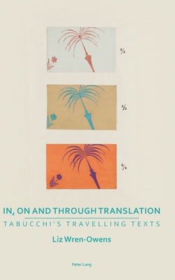 In, on and through Translation: Tabucchi's Travelling Texts - Price, Dorothy (Series edited by), and Krishnan, Madhu (Series edited by), and Atkin, Rhian (Series edited by)