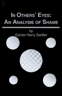 In Others' Eyes: An Analysis of Shame - Seidler, Gunter Harry, and Jenkins, Andrew (Translated by), and Wurmser, Leon, Professor (Foreword by)