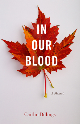 In Our Blood: A Memoir - Billings, Caitlin
