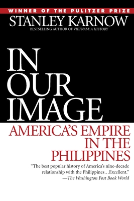 In Our Image: America's Empire in the Philippines - Karnow, Stanley