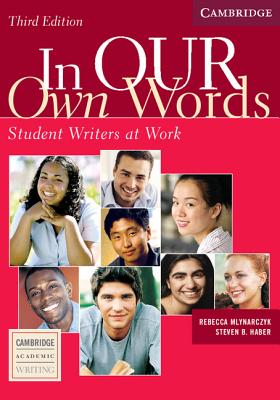 In our Own Words Student Book: Student Writers at Work - Mlynarczyk, Rebecca, and Haber, Steven B.