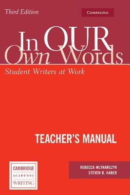 In our own Words Teacher's Manual: Student Writers at Work - Mlynarczyk, Rebecca, and Haber, Steven B.