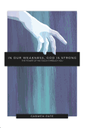 In Our Weakness, God Is Strong: The Power of His Touch Through You