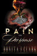 In Pain on Purpose: A World of Hurt Can Change Your Destiny