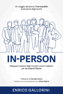 In-Person: Un viaggio attraverso l'inarrestabile evoluzione degli eventi Mappare il potere degli incontri umani collettivi per co-creare il futuro