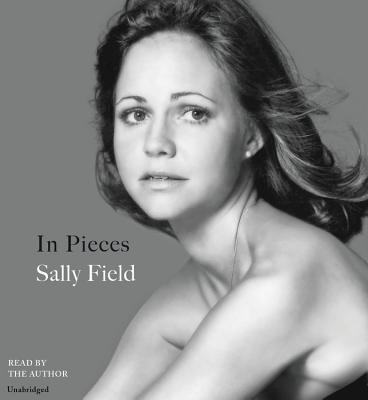 In Pieces - Field, Sally (Read by)