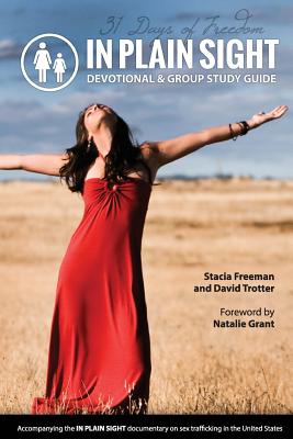 In Plain Sight: 31 Day Devotional & Group Study Guide - Freeman, Stacia, and Grant, Natalie (Foreword by), and Trotter, David