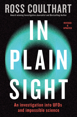 In Plain Sight: An investigation into UFOs and impossible science - Coulthart, Ross