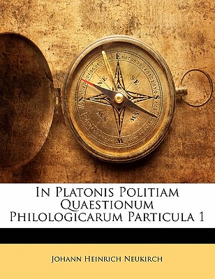 In Platonis Politiam Quaestionum Philologicarum Particula 1 - Neukirch, Johann Heinrich