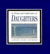 In Praise and Celebration of Daughters - Exley, Helen