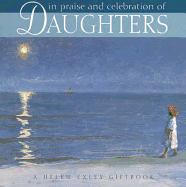 In Praise and Celebration of Daughters - Exley, Helen (Editor)