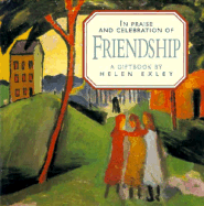 In Praise and Celebration of Friendship - Exley, Helen (Editor)
