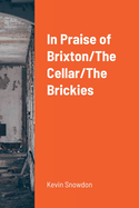 In Praise of Brixton/The Cellar/The Brickies