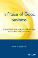 In Praise of Good Business: How Optimizing Risk Rewards Both Your Bottom Line and Your People