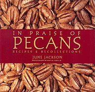 In Praise of Pecans: Recipes & Recollections