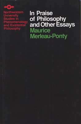 In Praise of Philosophy and Other Essays - Merleau-Ponty, Maurice, and Wild, John (Translated by), and Edie, James M (Translated by)