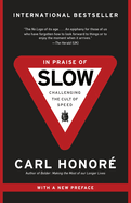 In Praise of Slow: Challenging the Cult of Speed