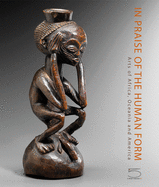 In Praise of the Human Form: Arts of Africa, Oceania and America