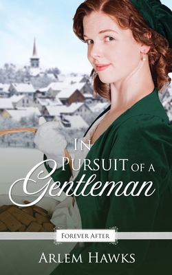 In Pursuit of a Gentleman: A Regency Fairy Tale Retelling - Hawks, Arlem