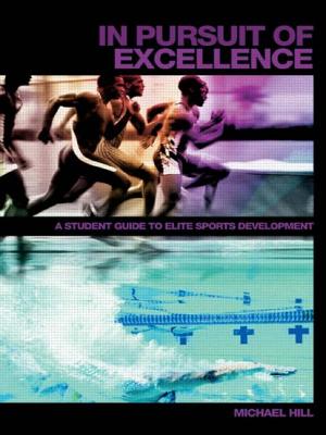 In Pursuit of Excellence: A Student Guide to Elite Sports Development - Hill, Michael