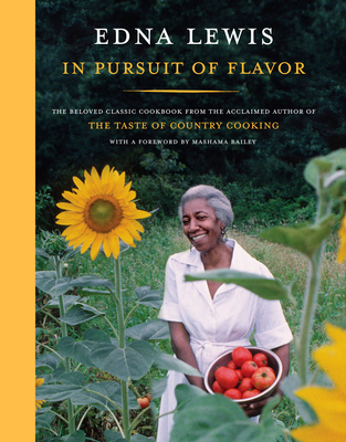 In Pursuit of Flavor: The Beloved Classic Cookbook from the Acclaimed Author of the Taste of Country Cooking - Lewis, Edna, and Bailey, Mashama (Foreword by)