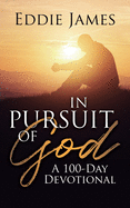 In Pursuit of God: A 100-Day Devotional