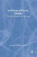 In Pursuit of Psychic Change: The Betty Joseph Workshop