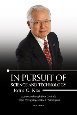 In Pursuit of Science and Technology - Kim, John