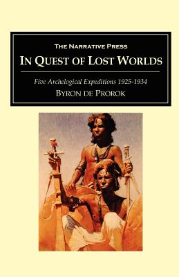 In Quest of Lost Worlds - de Prorok, Byron Khun, Count, and Khun de Prorok, Byron