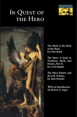 In Quest of the Hero: (Mythos Series) - Rank, Otto, Professor, and Raglan, Fitzroy Richard Somerset, and Dundes, Alan