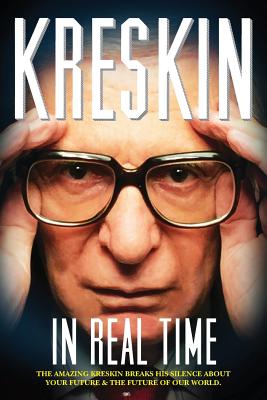 In Real Time: The Amazing Kreskin breaks his silence about your future and the future of our world. - Kreskin, The Amazing