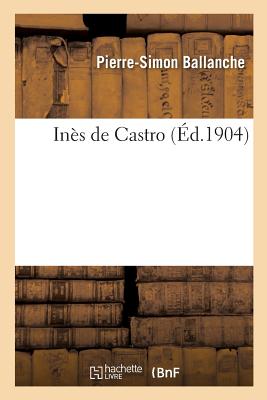 In?s de Castro - Ballanche, Pierre-Simon, and Frainnet, Gaston