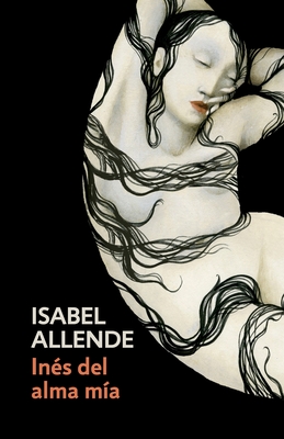 In?s del Alma M?a / In?s of My Soul: Spanish-Language Edition of In?s of My Soul - Allende, Isabel