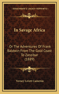 In Savage Africa: Or the Adventures of Frank Baldwin from the Gold Coast to Zanzibar (1889)