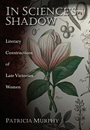 In Science's Shadow: Literary Constructions of Late Victorian Women