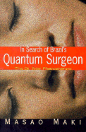 In Search Brazil's Quantum Surgeon: The Dr. Fritz Phenomenon