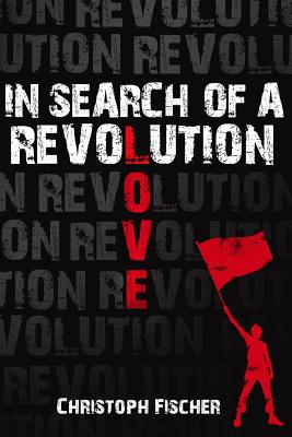 In Search of A Revolution - Fischer, Christoph