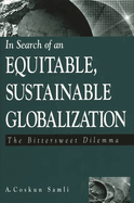 In Search of an Equitable, Sustainable Globalization: The Bittersweet Dilemma