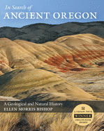 In Search of Ancient Oregon: A Geological and Natural History