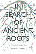In Search of Ancient Roots: The Christian Past And The Evangelical Identity Crisis