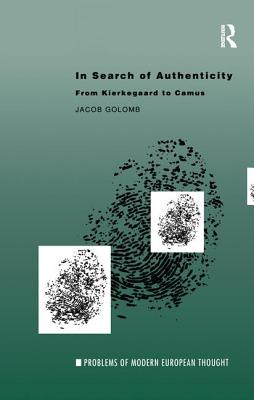 In Search of Authenticity: Existentialism from Kierkegaard to Camus - Golomb, Jacob