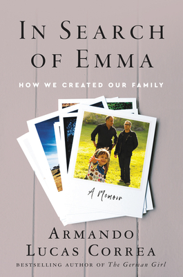In Search of Emma: How We Created Our Family - Correa, Armando Lucas, and Molinari, Cecilia (Translated by)